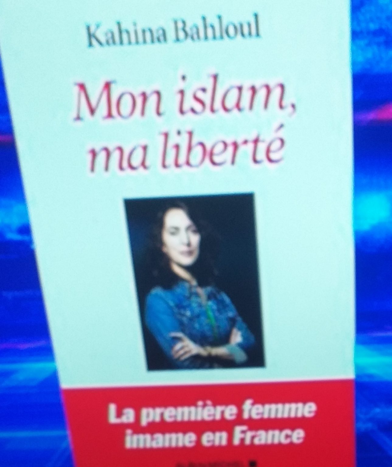 Islam ma Liberté: Kahina Bahloul apporte du nouveau